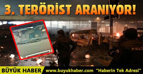 Beşiktaş'taki kanlı saldırının faili 3. terörist aranıyor