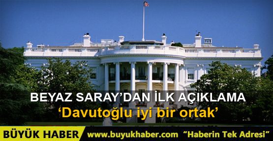 Beyaz Saray'dan Davutoğlu için ilk açıklama
