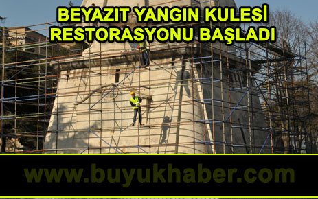 BEYAZIT YANGIN KULESİ RESTORASYONU BAŞLADI