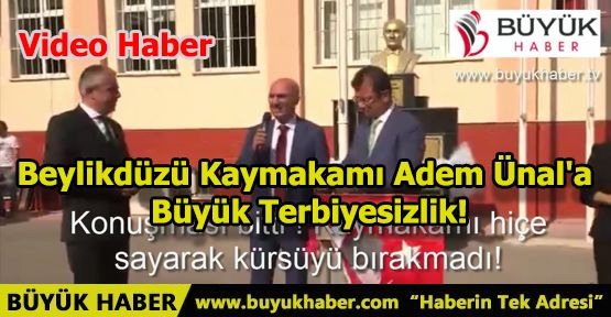 Beylikdüzü Kaymakamı Adem Ünal'a Büyük Terbiyesizlik!