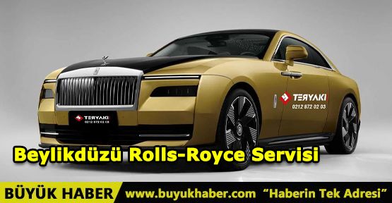 Beylikdüzü Rolls-Royce Servisi