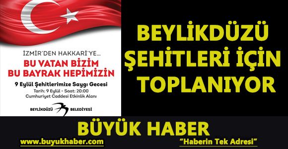 BEYLİKDÜZÜ ŞEHİTLERİ İÇİN TOPLANIYOR