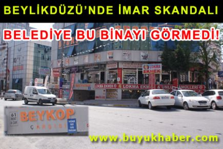 BEYLİKDÜZÜ’NDE İMAR SKANDALI