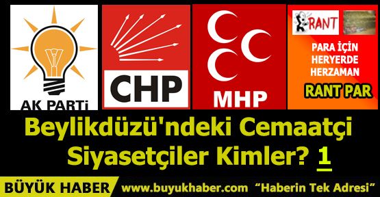 Beylikdüzü'ndeki Cemaatçi Siyasetçiler Kimler?