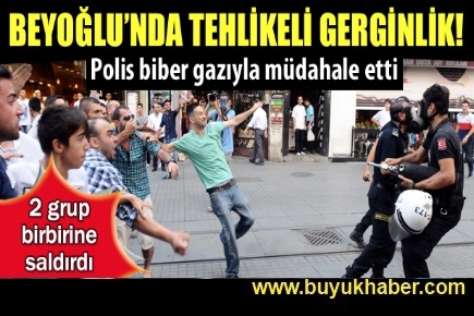 Beyoğlu'nda tehlikeli gerginlik