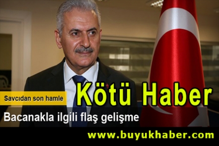 Binali Yıldırım'ın bacanağına kötü haber