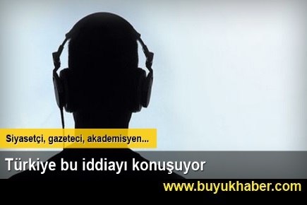 Binlerce kişi dinlendi iddiası