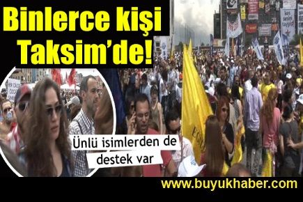 Binlerce kişi Taksim Meydanı'nda!
