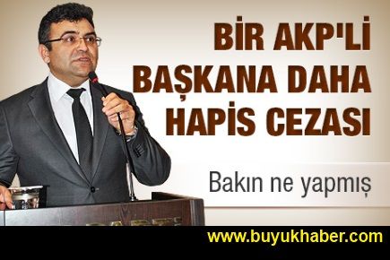 Bir AKP'li başkana daha hapis cezası
