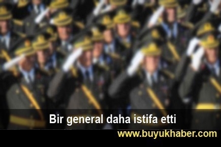 Bir general daha istifa etti