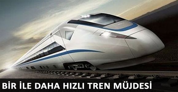 Bir ile daha hızlı tren müjdesi