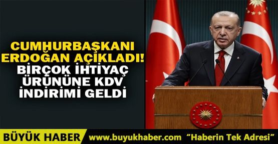 BİRÇOK İHTİYAÇ ÜRÜNÜNE KDV İNDİRİMİ