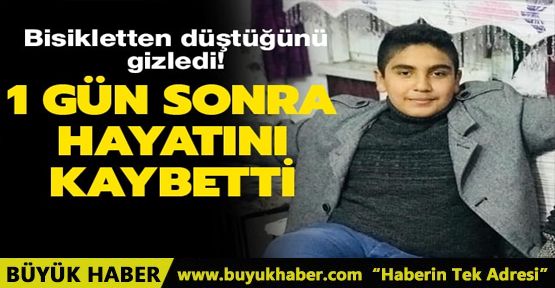 Bisikletten düştüğünü gizledi! 1 gün sonra hayatını kaybetti