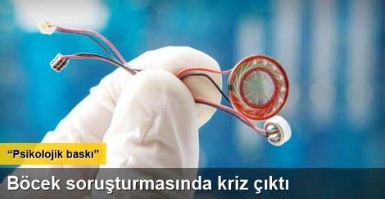 Böcek soruşturmasında kriz çıktı