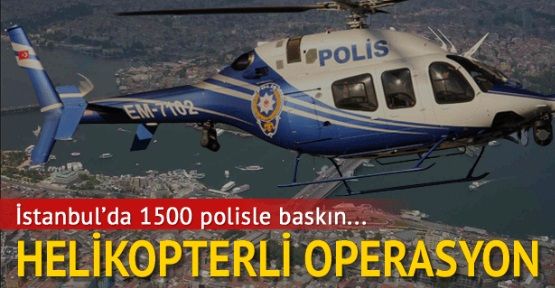 Bonzai çetelerine helikopterli operasyon