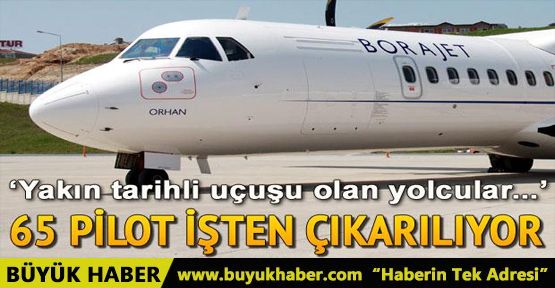 Borajet 65 pilot ve 180 kabin memurunu işten çıkartıyor