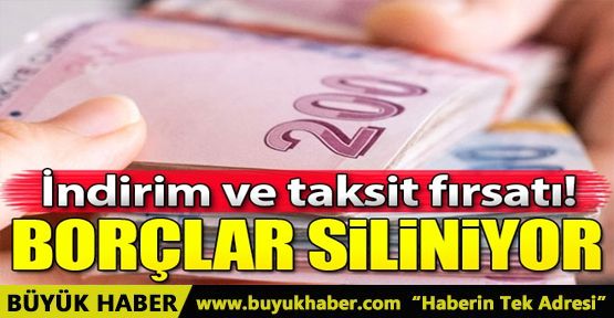 Borçlar siliniyor! İndirim ve taksit uygulanıyor... Son tarih belli oldu