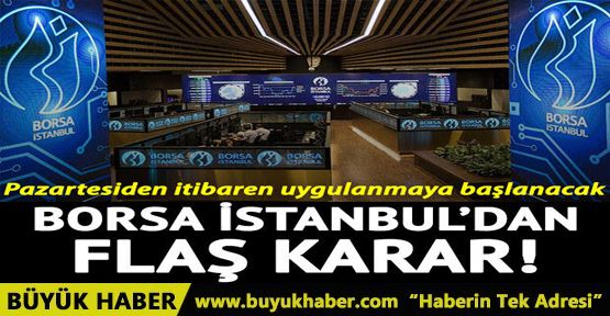 Borsa İstanbul'dan flaş karar