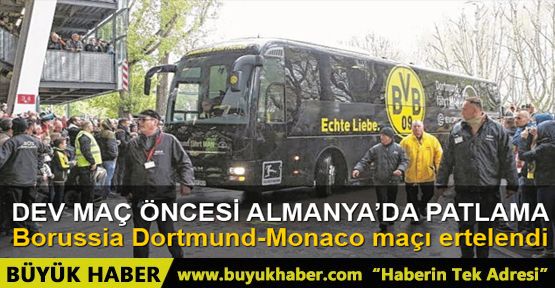 Borussia Dortmund-Monaco maçı öncesi patlama