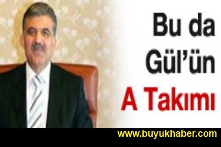 Bu da Abdullah Gül'ün A Takım