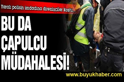 Bu da çapulcu müdahalesi 