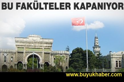 Bu fakülteler kapanıyor