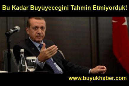 Bu Kadar Büyüyeceğini Tahmin Etmiyorduk!