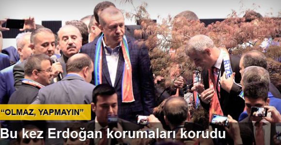 Bu kez Cumhurbaşkanı Erdoğan korumaları korudu