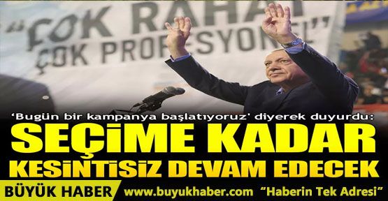 Bugün bir kampanya başlatıyoruz' diyerek duyurdu: Seçime kadar kesintisiz devam edecek