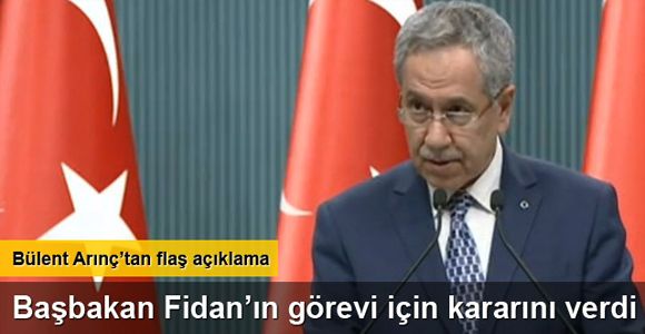 Bülent Arınç: Hakan Fidan yeniden MİT Müsteşarı olacak
