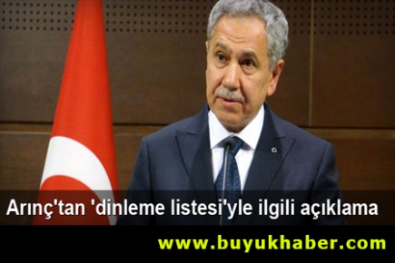 Bülent Arınç'tan 'dinleme listesi'yle ilgili açıklama