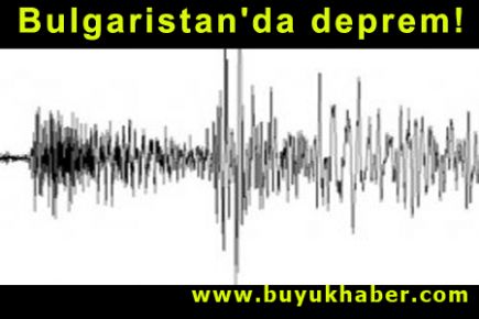 Bulgaristan'da deprem!