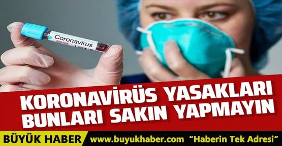 Bunları sakın yapmayın! Türkiye'deki koronavirüs yasakları