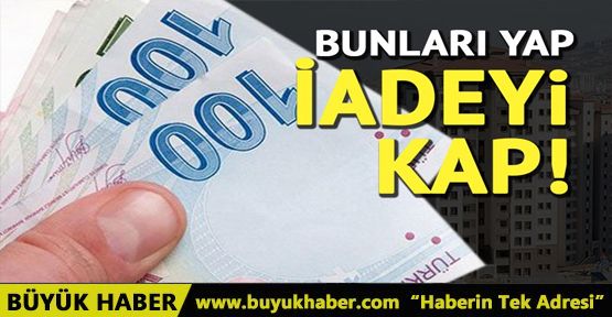 Bunları yap, iadeyi kap