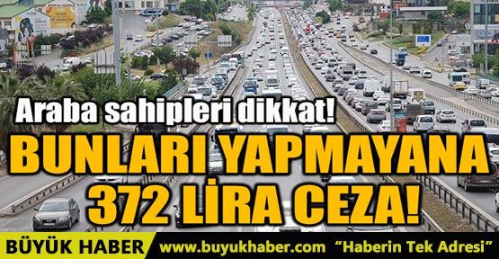 BUNLARI YAPMAYANA 372 LİRA CEZA