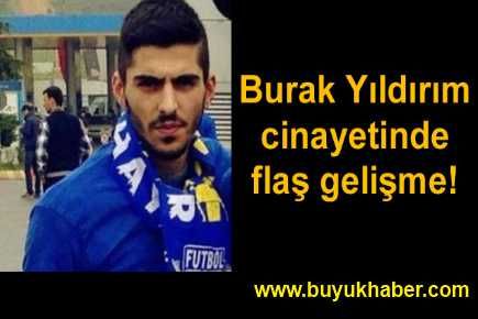 Burak'ın katil zanlısı yakalandı