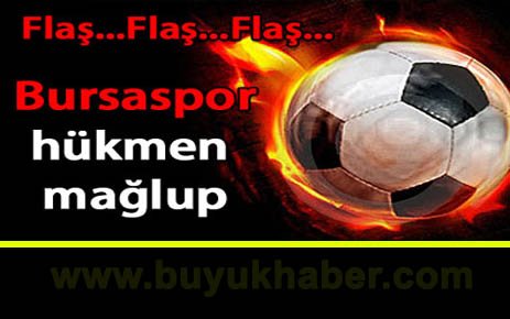 Bursaspor hükmen mağlup