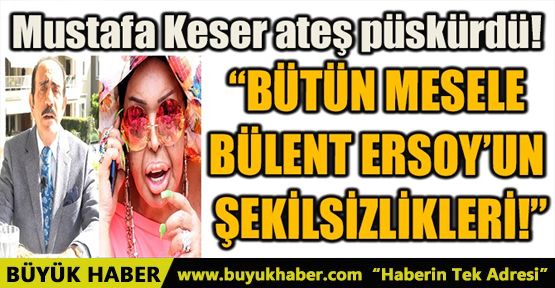 BÜTÜN MESELE BÜLENT ERSOY’UN ŞEKİLSİZLİKLERİ