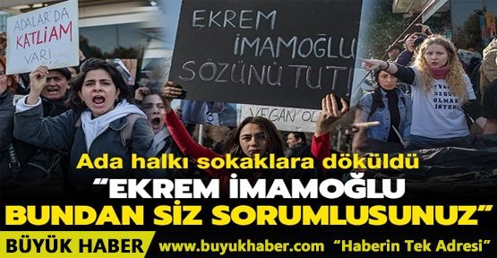 Büyükada halkı sokaklara döküldü! 