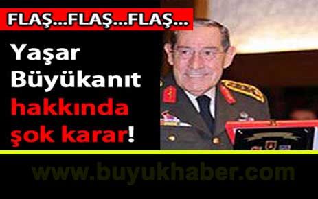 Büyükanıt hakkında şok karar!