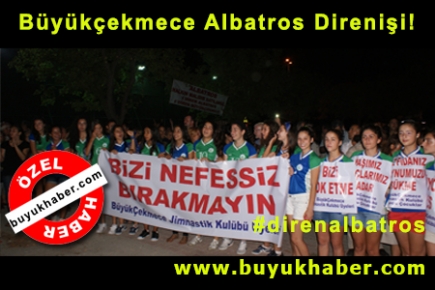 Büyükçekmece Albatros Direnişi!