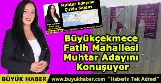 Büyükçekmece Fatih Mahallesi Muhtar Adayını Konuşuyor