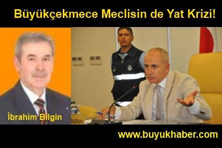 Büyükçekmece Meclisin de Yat Krizi!