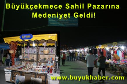 Büyükçekmece Sahil Pazarına Medeniyet Geldi!