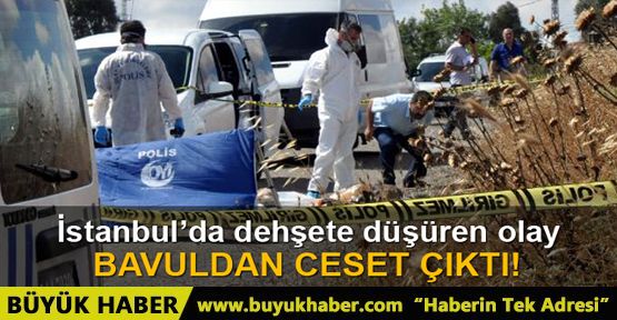 Büyükçekmece'de bavuldan ceset çıktı