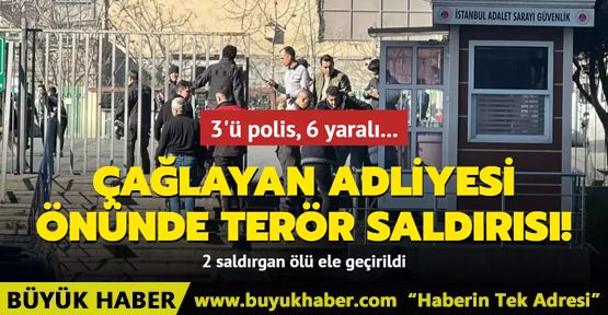 Çağlayan Adliyesi önünde terör saldırısı