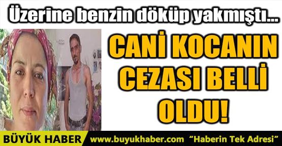 CANİ KOCANIN CEZASI BELLİ OLDU!