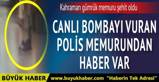 Canlı bombayı vuran polis memurundan haber var