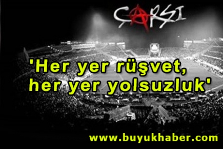 Çarşı'dan 'Her yer rüşvet, her yer yolsuzluk' tezahüratı