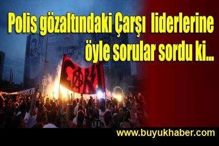 Çarşı'nın liderleri savcının karşısında